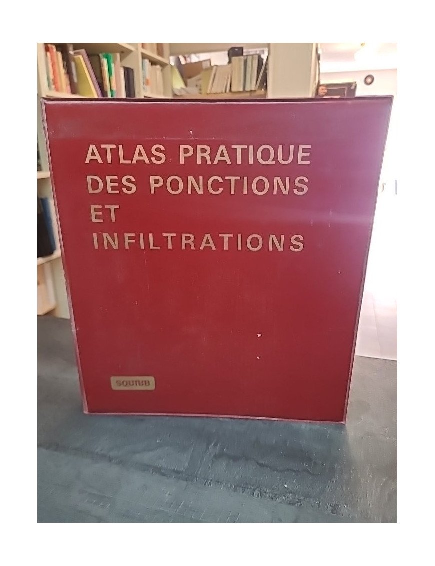 Atlas Pratique des Ponctions et Infiltrations : un guide de médecine par Squibb