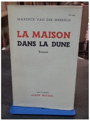 La Maison dans la dune - Le roman de Maxence Van Der Meersch