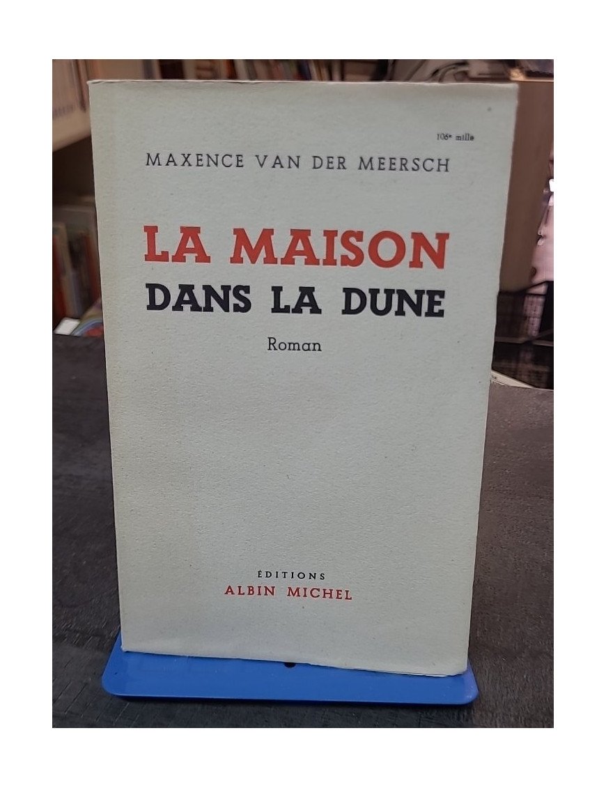 La Maison dans la dune - Le roman de Maxence Van Der Meersch