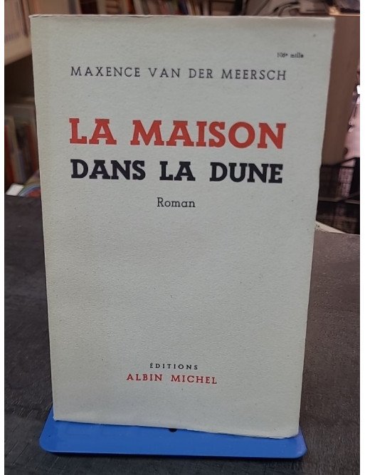 La Maison dans la dune - Le roman de Maxence Van Der Meersch