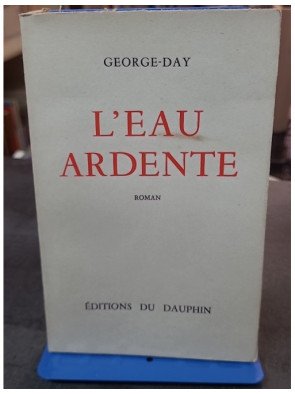 L'eau ardente de George-Day, un roman classique des Éditions du Dauphin