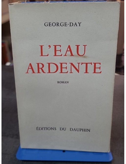 L'eau ardente de George-Day, un roman classique des Éditions du Dauphin