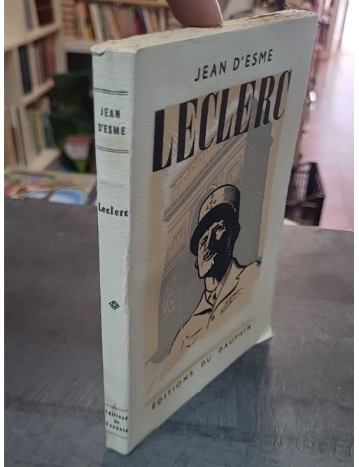 Leclerc : un roman biographique sur le Général par Jean d'Esme
