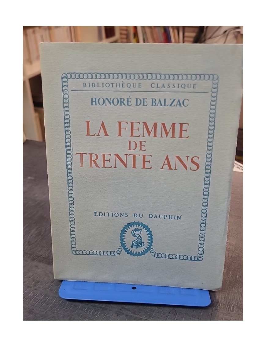 La Femme De Trente Ans : le roman classique d'Honore De Balzac
