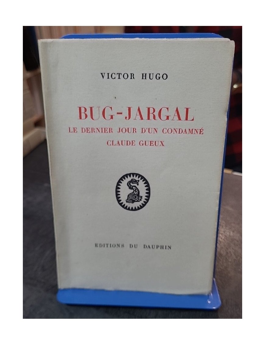 Bug-Jargal, Le Dernier Jour d'un Condamné, Claude Gueux de Victor Hugo : Les grands classiques réunis