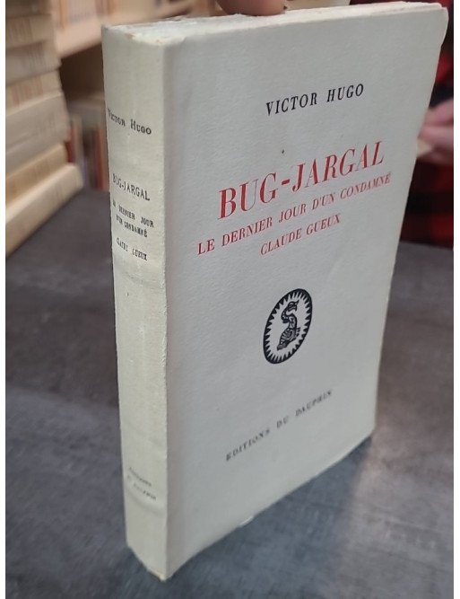 Bug-Jargal, Le Dernier Jour d'un Condamné, Claude Gueux de Victor Hugo : Les grands classiques réunis