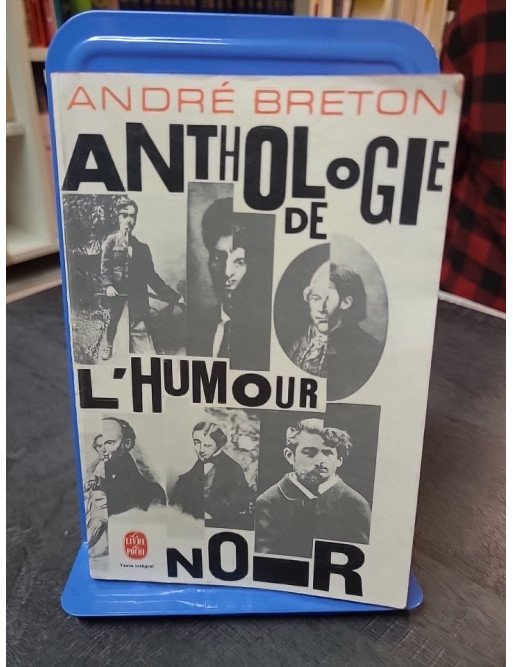 Anthologie de L'humour Noir par André Breton : L'oeuvre subversive du surréalisme