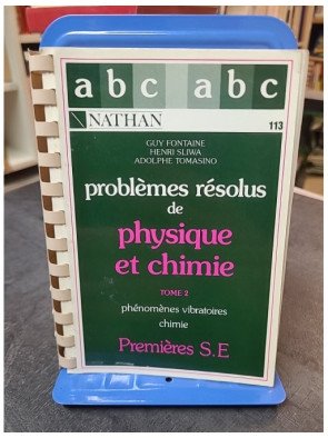 Problèmes résolus de physique et chimie 1e SE tome 2 par Fontaine, Sliwa, Tomasino