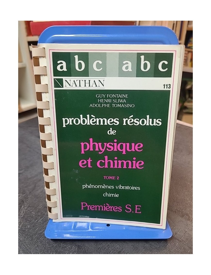 Problèmes résolus de physique et chimie 1e SE tome 2 par Fontaine, Sliwa, Tomasino