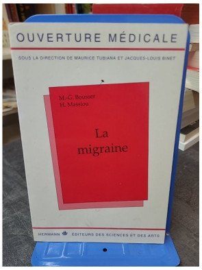 La migraine : comprendre et gérer par M-G Bousser et H Massiou