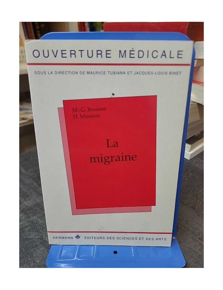 La migraine : comprendre et gérer par M-G Bousser et H Massiou