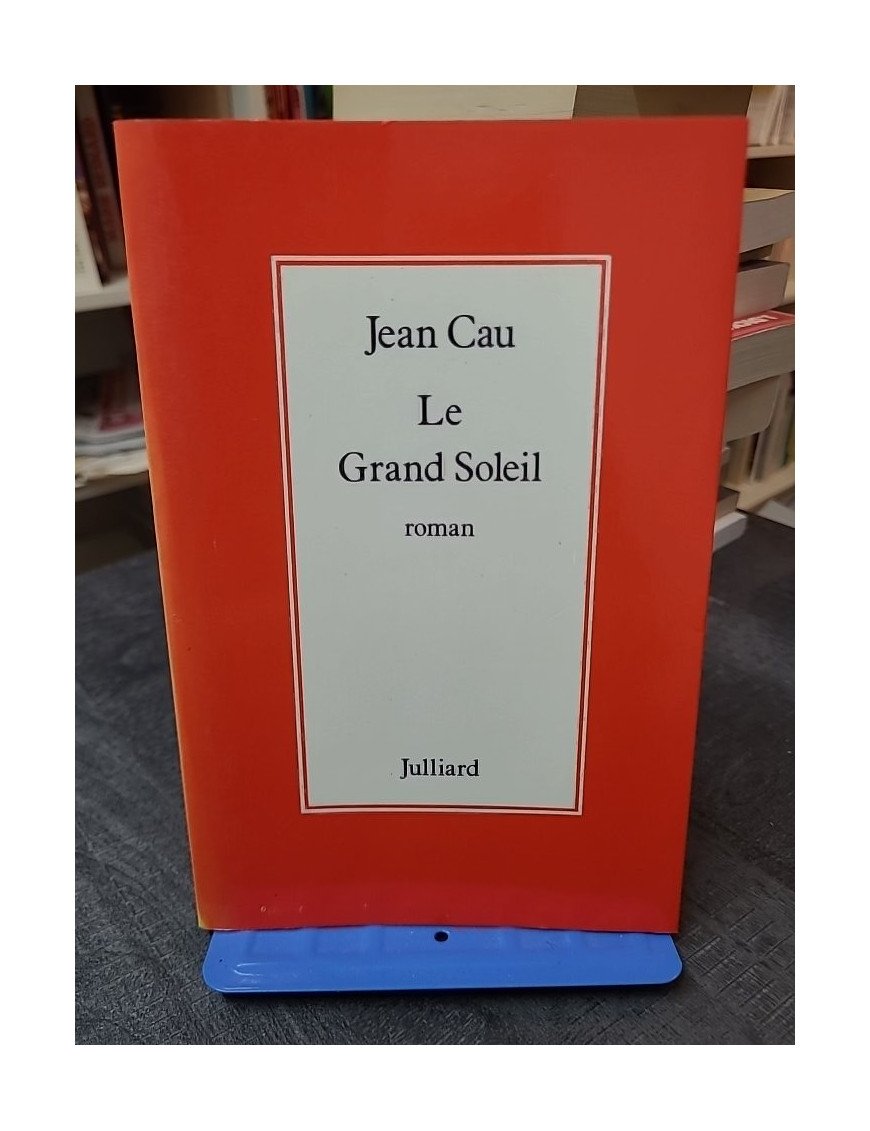 Le Grand Soleil par Jean Cau : roman captivant sur la quête de vérité