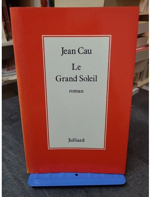 Le Grand Soleil par Jean Cau : roman captivant sur la quête de vérité