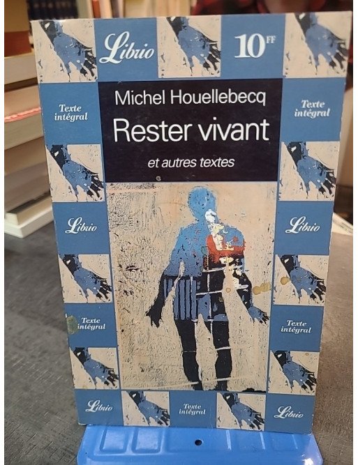 Rester Vivant Et Autres Textes par Michel Houellebecq : poésie et essais sur la modernité