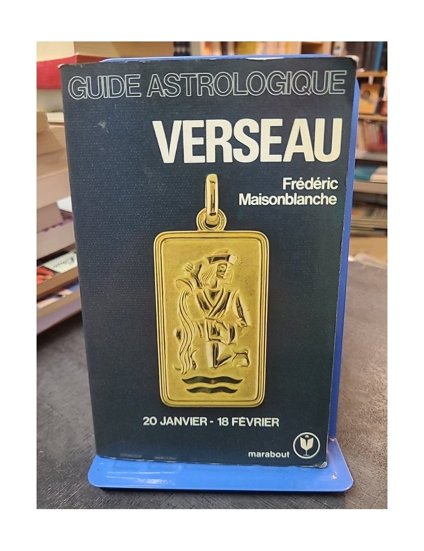 Guide astrologique Verseau par Frédéric Maisonblanche : Caractère, amour et compatibilité