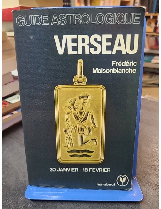 Guide astrologique Verseau par Frédéric Maisonblanche : Caractère, amour et compatibilité