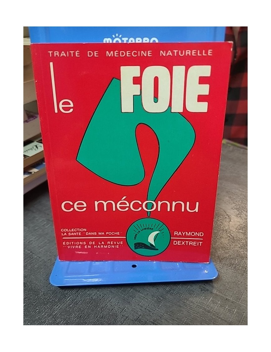 Le foie ce meconnu par Raymond Dextreit : Guide de santé naturelle
