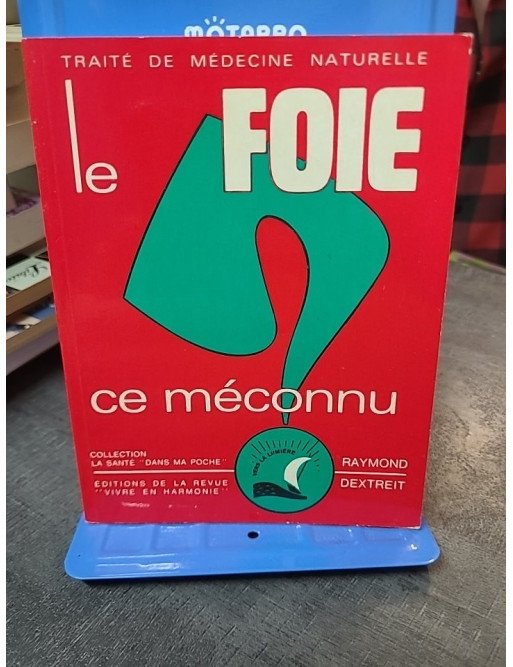Le foie ce meconnu par Raymond Dextreit : Guide de santé naturelle