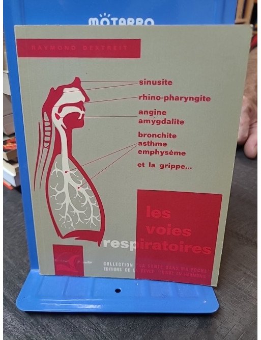 Les Voies Respiratoires Et Leurs Troubles par Raymond Dextreit