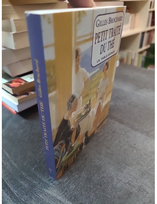 Petit Traité du Thé par Gilles Brochard : Voyage aromatique et cours de sagesse