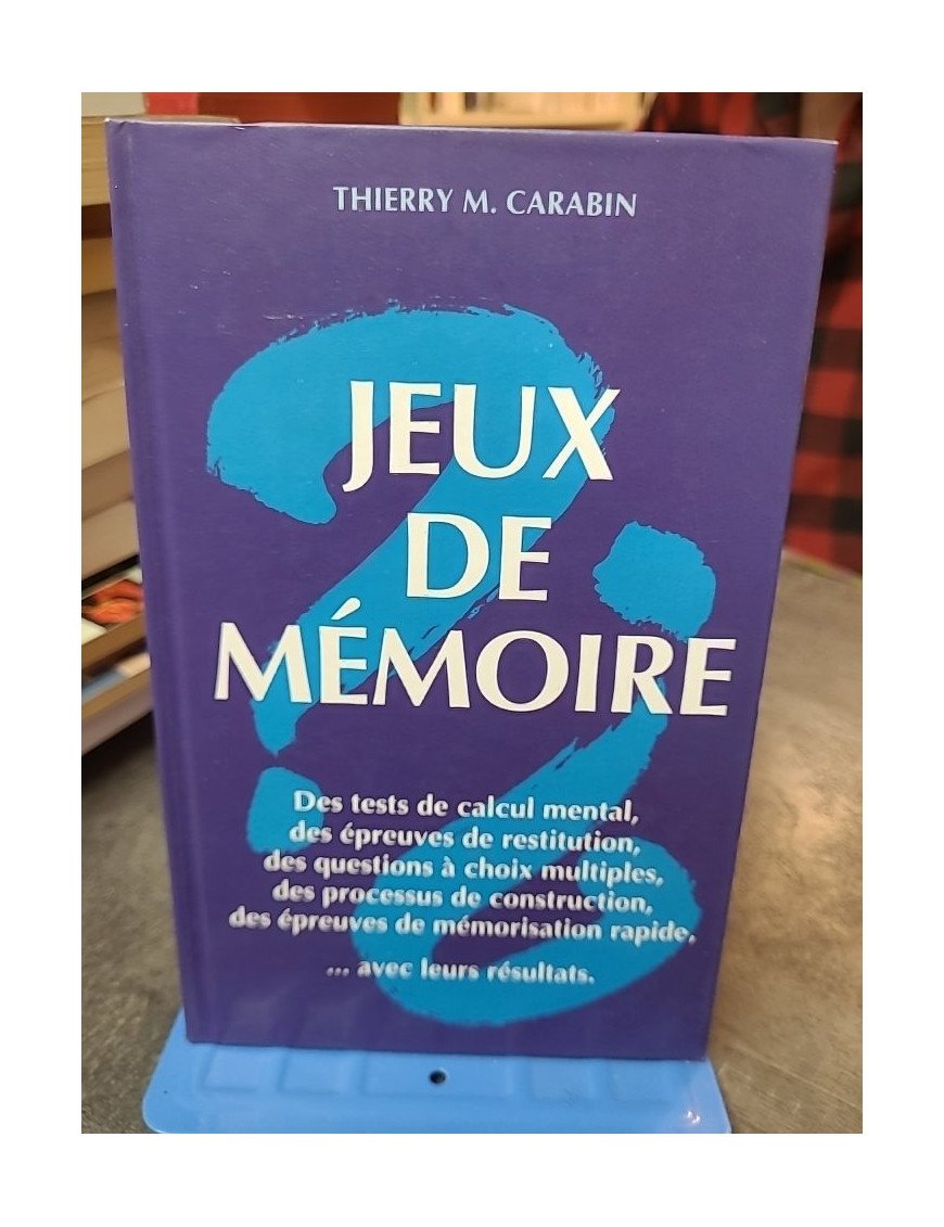 Jeux de mémoire par Thierry M. Carabin : Tests et conseils pour améliorer vos capacités