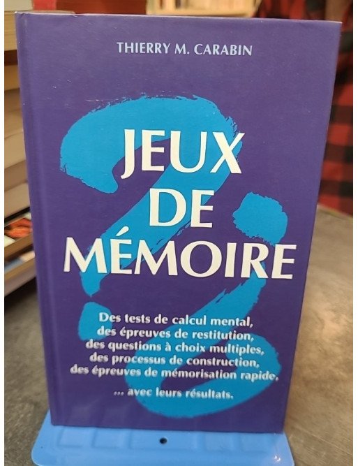 Jeux de mémoire par Thierry M. Carabin : Tests et conseils pour améliorer vos capacités