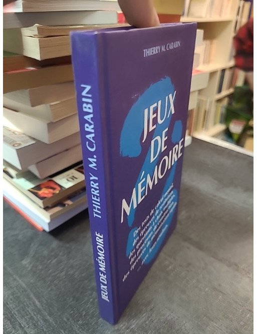 Jeux de mémoire par Thierry M. Carabin : Tests et conseils pour améliorer vos capacités
