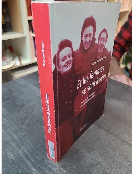 Et Les Femmes Se Sont Levées : Portraits de résistantes alsaciennes et lorraines par Marie-José Masconi