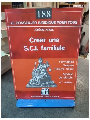 Créer une SCI familiale par Jérôme Ancel : Formalités, gestion et avantages pour la transmission de biens