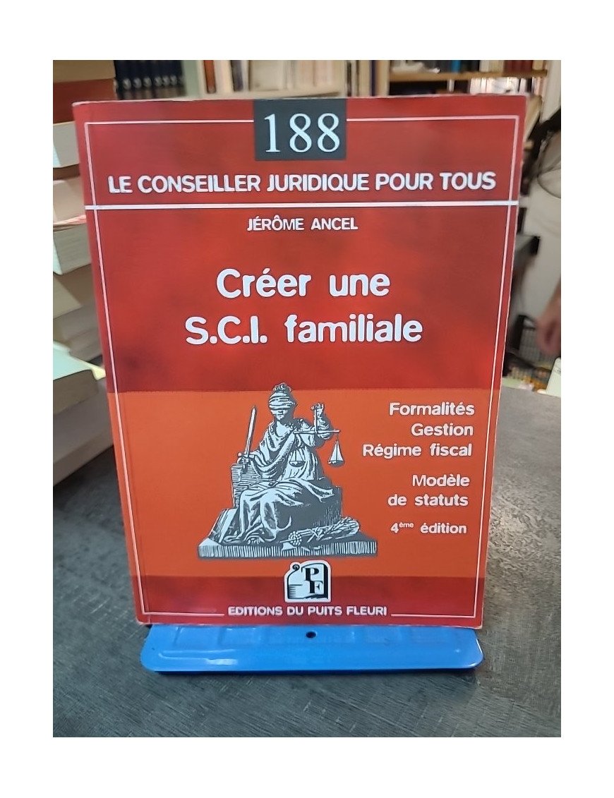 Créer une SCI familiale par Jérôme Ancel : Formalités, gestion et avantages pour la transmission de biens