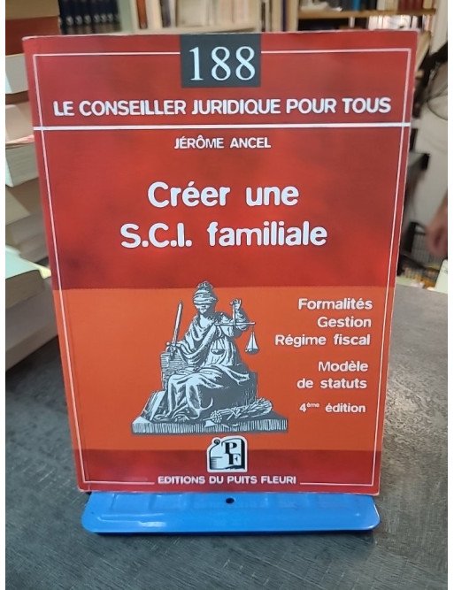 Créer une SCI familiale par Jérôme Ancel : Formalités, gestion et avantages pour la transmission de biens