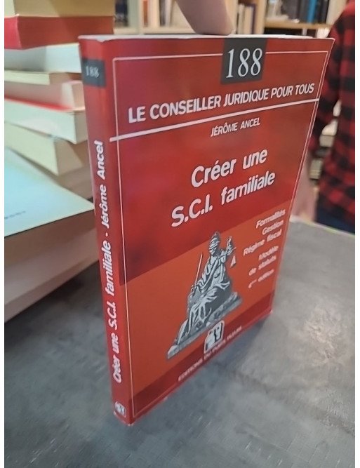 Créer une SCI familiale par Jérôme Ancel : Formalités, gestion et avantages pour la transmission de biens