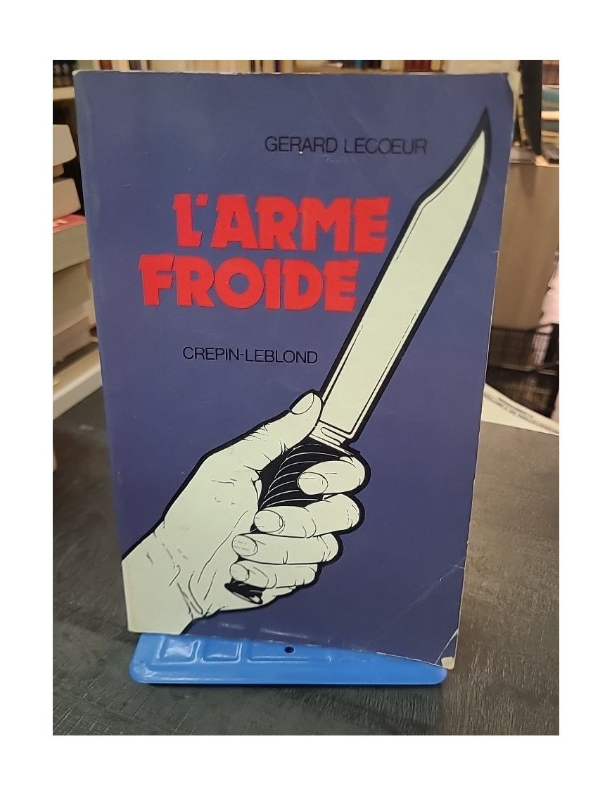 L'Arme Froide ou la guerre au couteau par Gérard Lecoeur