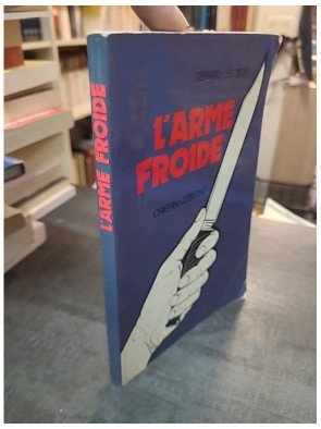 L'Arme Froide ou la guerre au couteau par Gérard Lecoeur