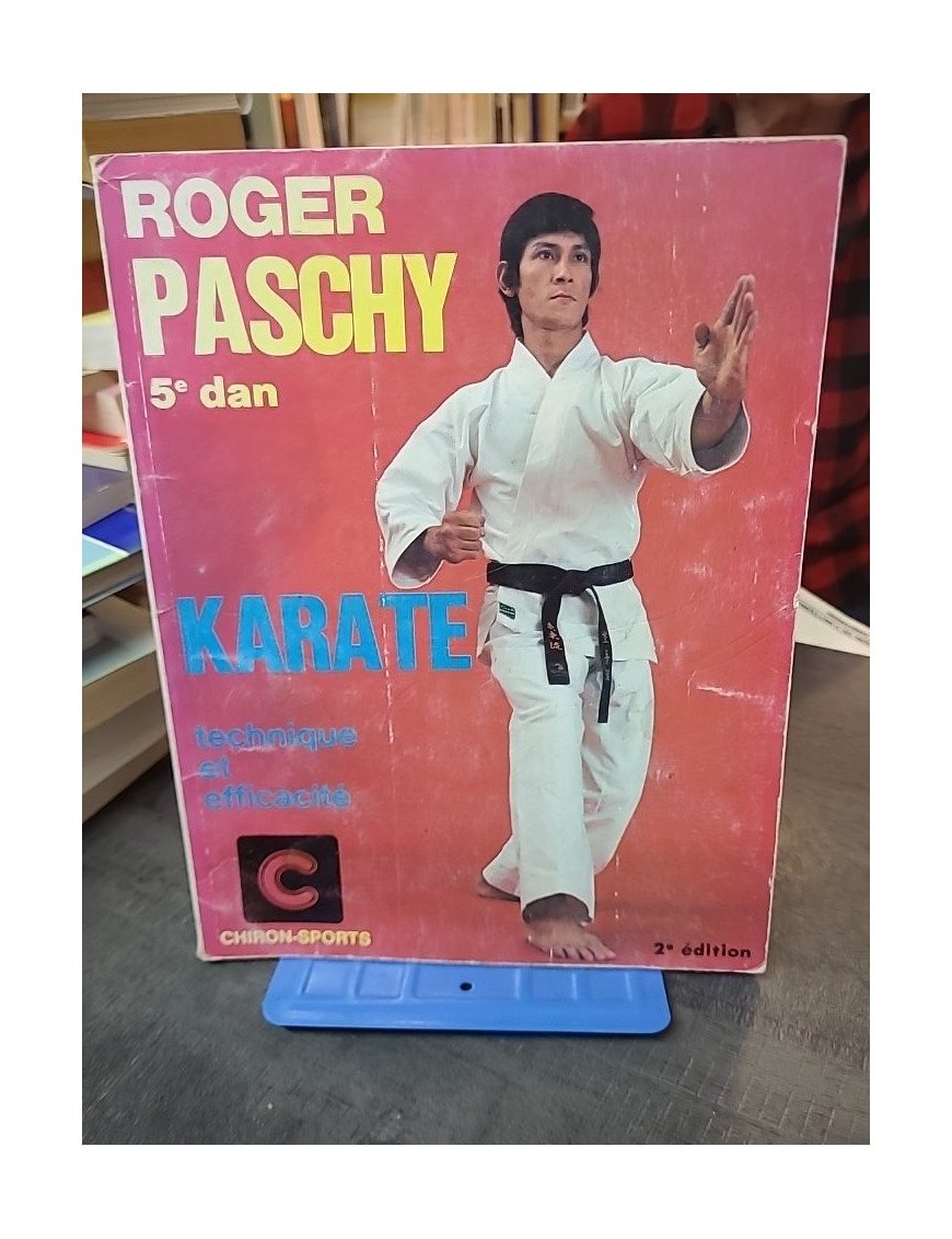 Karaté - Technique et efficacité par Roger Paschy : manuel d'entraînement pour les arts martiaux