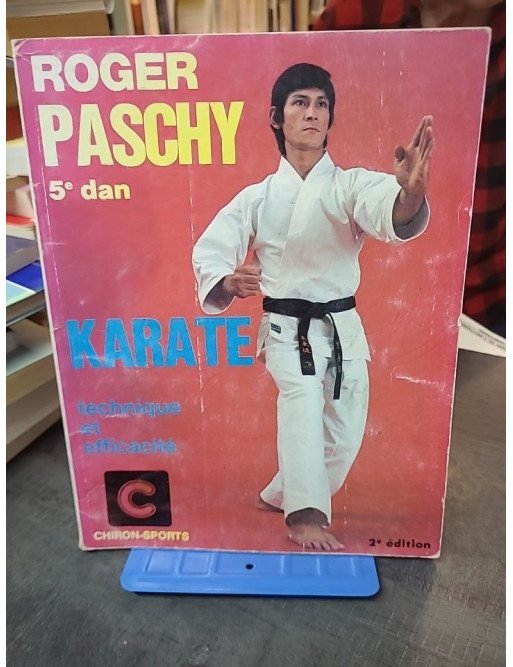 Karaté - Technique et efficacité par Roger Paschy : manuel d'entraînement pour les arts martiaux