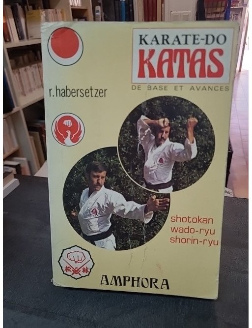 Katas Karate-Do par Roland Habersetzer : Katas de base et avancés en Shotokan, Wado-Ryu et Shorin-Ryu