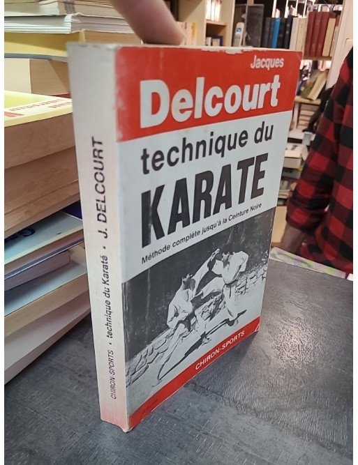 Technique du Karaté par Jacques Delcourt : méthode complète pour atteindre la ceinture noire