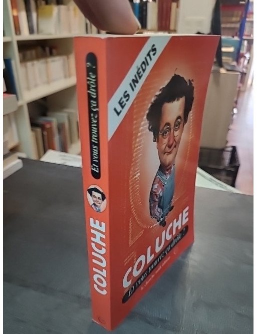 Et vous trouvez ça drôle ? Coluche : recueil d'humour, pensées et anecdotes inédites