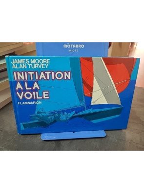 Initiation à la Voile par James Moore : Guide Complet pour Débutants