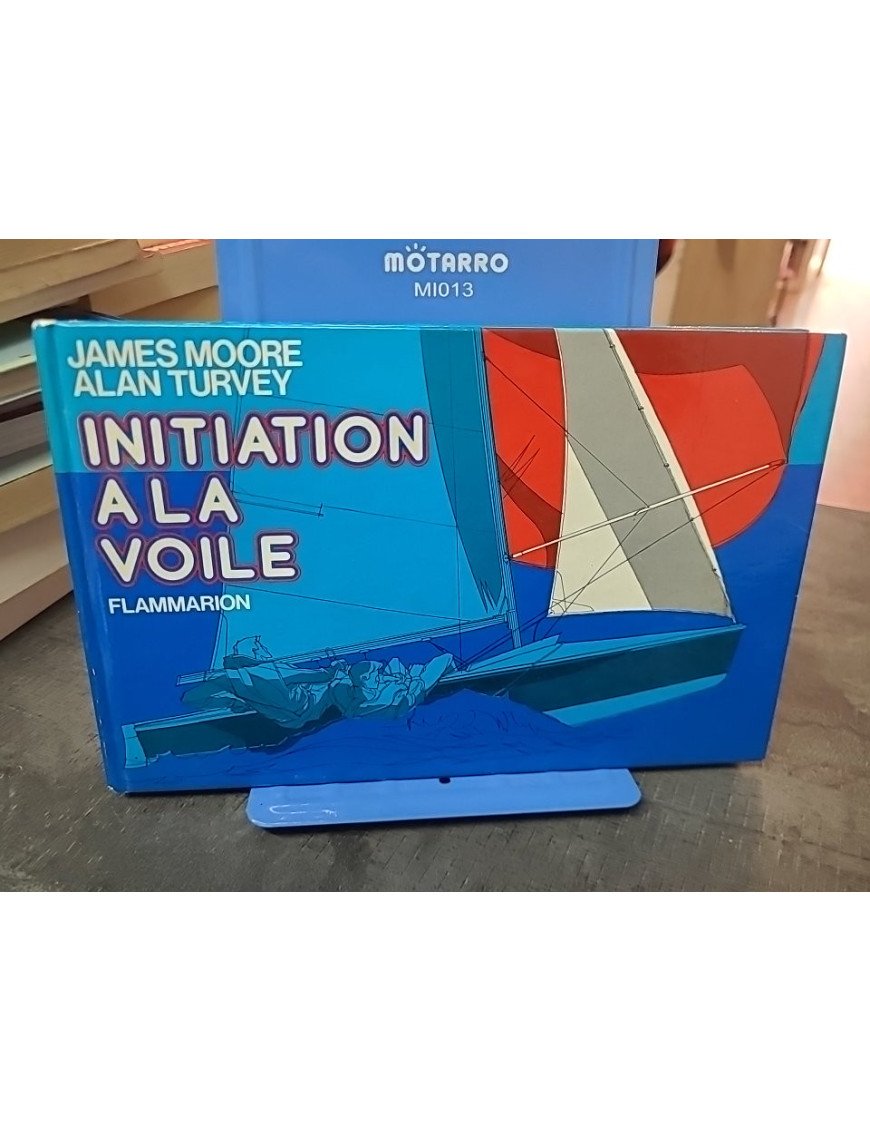 Initiation à la Voile par James Moore : Guide Complet pour Débutants