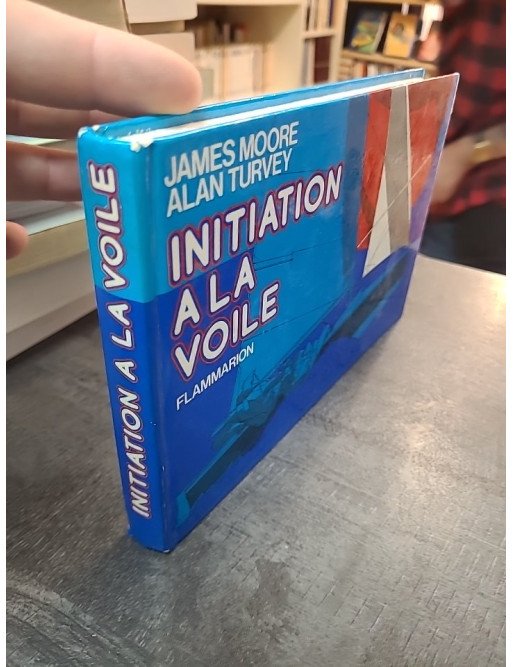 Initiation à la Voile par James Moore : Guide Complet pour Débutants