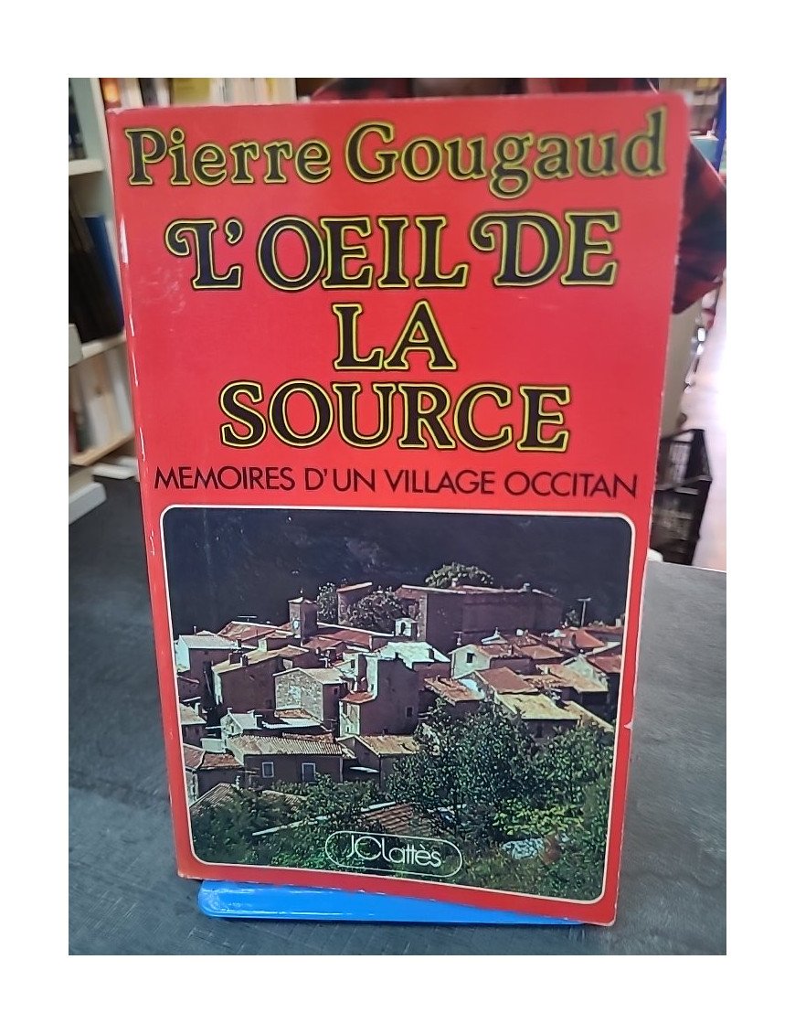L'Œil de la Source, mémoires d'un village occitan par Pierre Gougaud