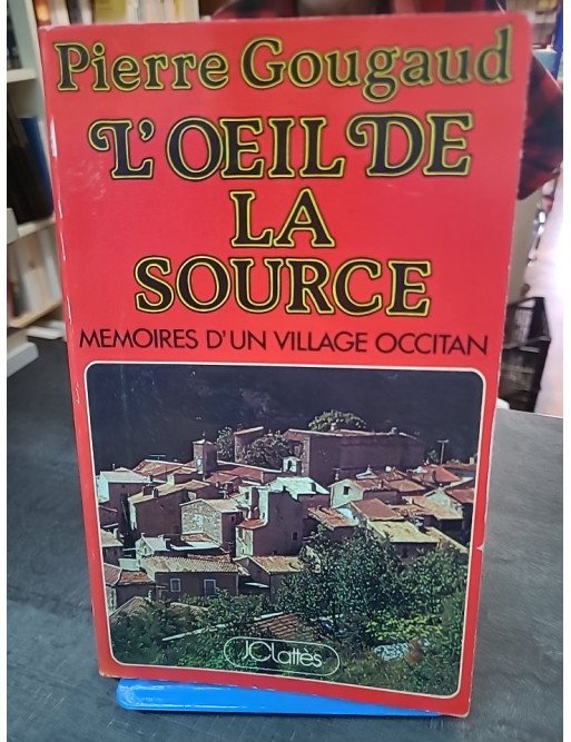 L'Œil de la Source, mémoires d'un village occitan par Pierre Gougaud