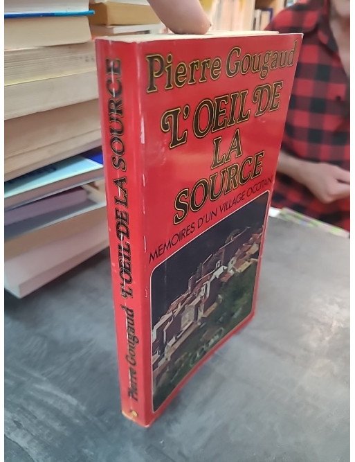 L'Œil de la Source, mémoires d'un village occitan par Pierre Gougaud