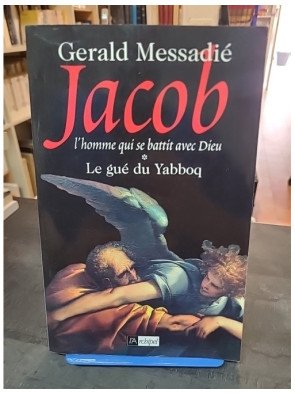 Le gué du Yabboq par Gerald Messadié : L'homme qui se battit contre Dieu