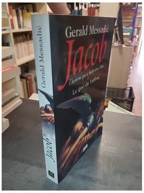 Le gué du Yabboq par Gerald Messadié : L'homme qui se battit contre Dieu