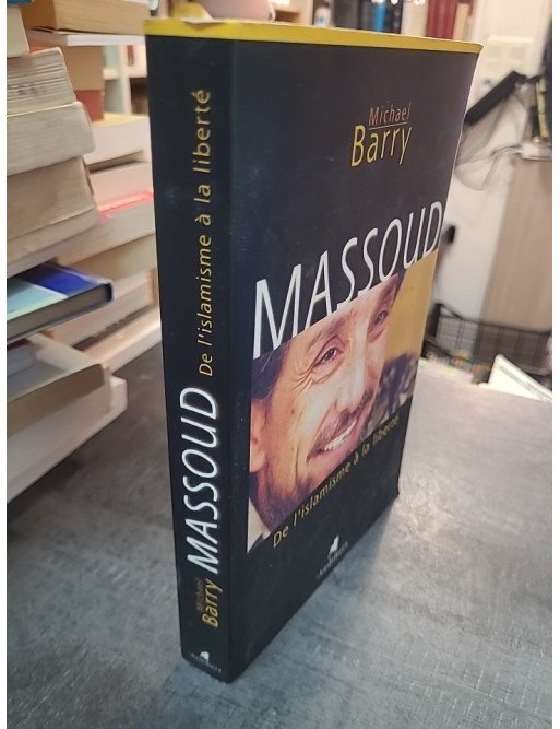 Massoud - De l'islamisme à la liberté par Michael Barry : Biographie et histoire de la résistance afghane