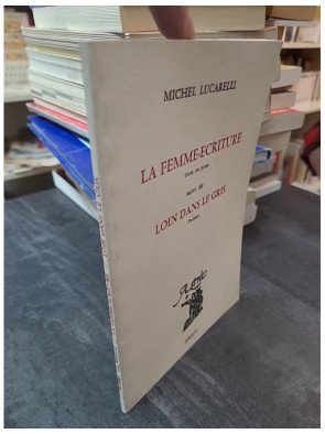 La Femme-écriture Suivi de Loin dans le gris - Poèmes (Astrée) de Michel Lucarelli