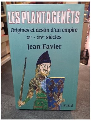 Les Plantagenêts : Origines et destin d'un empire - Par l'historien Jean Favier